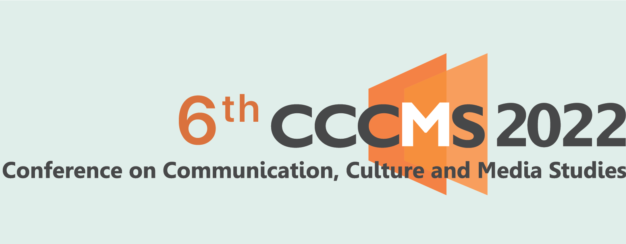 CALL FOR PAPERS: The 6th Conference on Communication, Culture and Media Studies (CCCMS)
