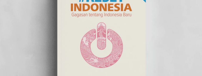 Buku ‘Reset Indonesia: Gagasan tentang Indonesia Baru’ Demokrasi tidak Sekedar Pemilu saja!